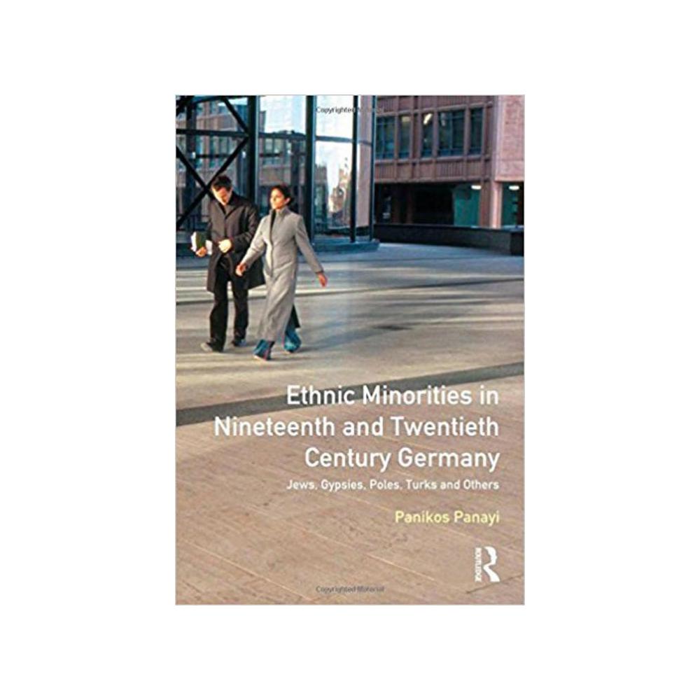 Panayi, Panikos, Ethnic Minorities in 19th and 20th Century Germany: Jews, Gypsies, Poles, Turks and Others, 9780582267602, Taylor & Francis, 2000, History, Books